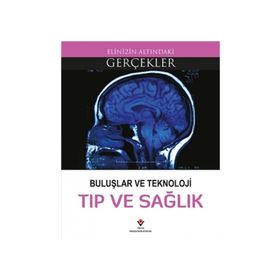 Buluşlar Ve Teknoloji Tıp Ve Sağlık - Elinizin Altındaki Gerçekler - Kollektif