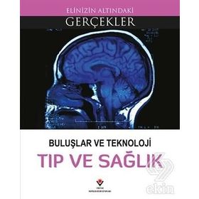 Buluşlar Ve Teknoloji Tıp Ve Sağlık - Elinizin Altındaki Gerçekler - Kollektif