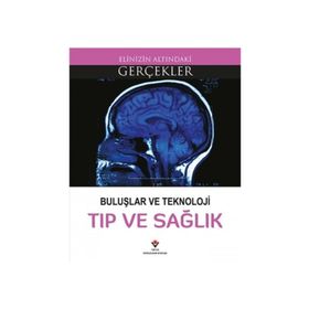 Buluşlar Ve Teknoloji Tıp Ve Sağlık - Elinizin Altındaki Gerçekler - Kollektif