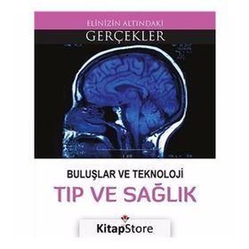 Buluşlar Ve Teknoloji Tıp Ve Sağlık - Elinizin Altındaki Gerçekler - Kollektif