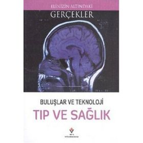 Buluşlar Ve Teknoloji Tıp Ve Sağlık - Elinizin Altındaki Gerçekler - Kollektif
