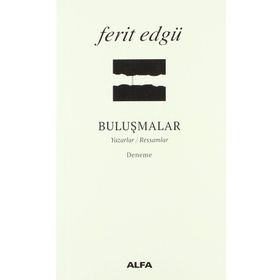 BULUŞMALAR YAZARLAR / RESSAMLAR - FERIT EDGÜ