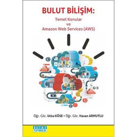 Bulut Bilişim - Temel Konular ve Amazon Web Services AWS - Utku Köse Hasan Armutlu