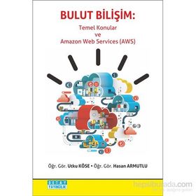 Bulut Bilişim - Temel Konular ve Amazon Web Services AWS - Utku Köse Hasan Armutlu