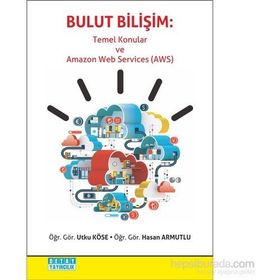 Bulut Bilişim - Temel Konular ve Amazon Web Services AWS - Utku Köse Hasan Armutlu