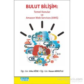 Bulut Bilişim - Temel Konular ve Amazon Web Services AWS - Utku Köse Hasan Armutlu