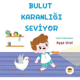 Bulut Karanlığı Seviyor 4-7 Yaş - Ayşe Ural