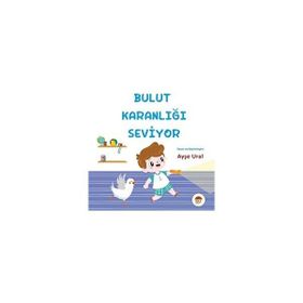 Bulut Karanlığı Seviyor 4-7 Yaş - Ayşe Ural