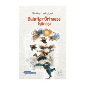 Bulutlar Örtmese Güneşi - Gökhan Akçiçek