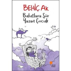 Bulutlara Şiir Yazan Çocuk - Behiç Ak