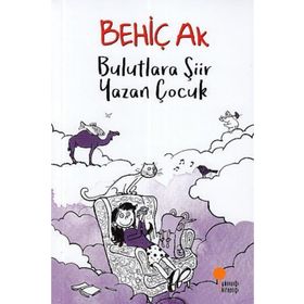 Bulutlara Şiir Yazan Çocuk - Behiç Ak