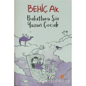 Bulutlara Şiir Yazan Çocuk - Behiç Ak