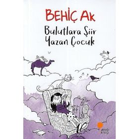 Bulutlara Şiir Yazan Çocuk - Behiç Ak