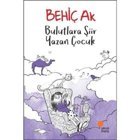 Bulutlara Şiir Yazan Çocuk - Behiç Ak