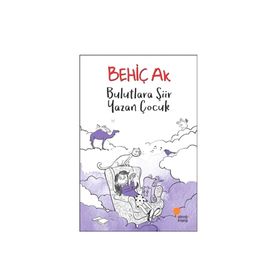 Bulutlara Şiir Yazan Çocuk - Behiç Ak