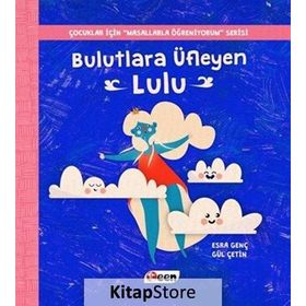 Bulutlara Üfleyen Lulu-Çocuklar İçin Masallarla Öğreniyorum Serisi - Esra Genç