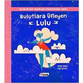 Bulutlara Üfleyen Lulu-Çocuklar İçin Masallarla Öğreniyorum Serisi - Esra Genç