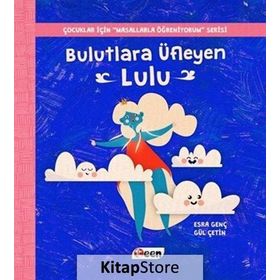 Bulutlara Üfleyen Lulu-Çocuklar İçin Masallarla Öğreniyorum Serisi - Esra Genç