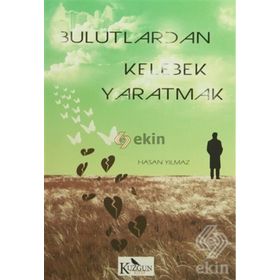Bulutlardan Kelebek Yaratmak - hasan yilmaz kombey