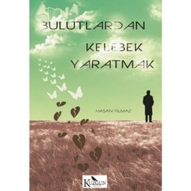 Bulutlardan Kelebek Yaratmak - hasan yilmaz kombey
