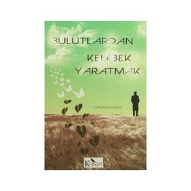 Bulutlardan Kelebek Yaratmak - hasan yilmaz kombey