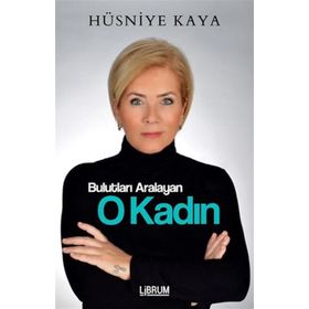 Bulutları Aralayan O Kadın - Hüsniye Kaya