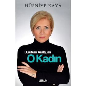 Bulutları Aralayan O Kadın - Hüsniye Kaya