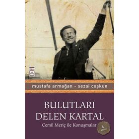 Bulutları Delen Kartal Cemil Meriç ile Konuşmalar - Mustafa Armağan