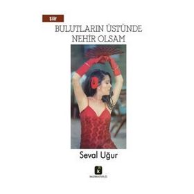 Bulutların Üstünde Nehir Olsam - Seval Uğur