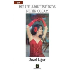 Bulutların Üstünde Nehir Olsam - Seval Uğur