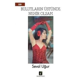 Bulutların Üstünde Nehir Olsam - Seval Uğur