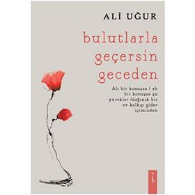 Bulutlarla Geçersin Geceden - Ali Uğur