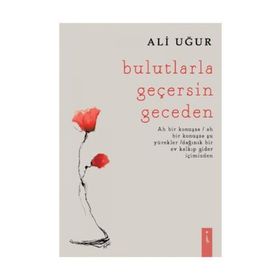 Bulutlarla Geçersin Geceden - Ali Uğur