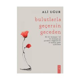 Bulutlarla Geçersin Geceden - Ali Uğur