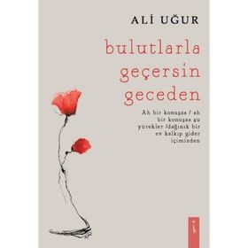 Bulutlarla Geçersin Geceden - Ali Uğur