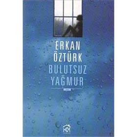 BULUTSUZ YAĞMUR - ERKAN ÖZTÜRK