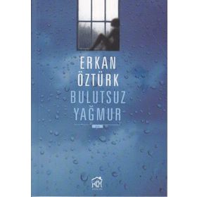 BULUTSUZ YAĞMUR - ERKAN ÖZTÜRK