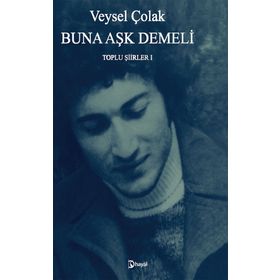 Buna Aşk Demeli- Veysel Çolak