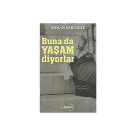Buna Da Yaşam Diyorlar Adnan Sarıoğlu