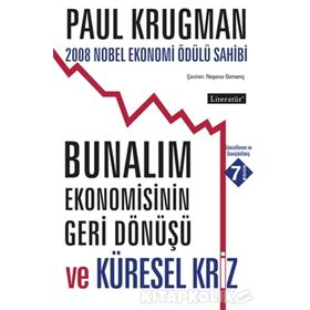 BUNALIM EKONOMISININ GERI DÖNÜŞÜ VE KÜRESEL KRIZ 2008 NOBEL EKONOMI ÖDÜLÜ SAHIBI - PAUL KRUGMAN