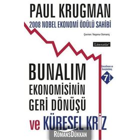 BUNALIM EKONOMISININ GERI DÖNÜŞÜ VE KÜRESEL KRIZ 2008 NOBEL EKONOMI ÖDÜLÜ SAHIBI - PAUL KRUGMAN