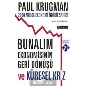BUNALIM EKONOMISININ GERI DÖNÜŞÜ VE KÜRESEL KRIZ 2008 NOBEL EKONOMI ÖDÜLÜ SAHIBI - PAUL KRUGMAN