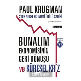 BUNALIM EKONOMISININ GERI DÖNÜŞÜ VE KÜRESEL KRIZ 2008 NOBEL EKONOMI ÖDÜLÜ SAHIBI - PAUL KRUGMAN