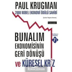 BUNALIM EKONOMISININ GERI DÖNÜŞÜ VE KÜRESEL KRIZ 2008 NOBEL EKONOMI ÖDÜLÜ SAHIBI - PAUL KRUGMAN