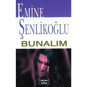Bunalım Emine Şenlikoğlu