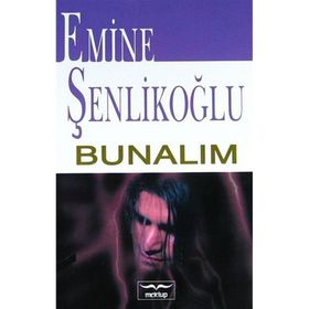 Bunalım Emine Şenlikoğlu