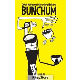 Bunchum - Ortak Noktamız Kahve Gerisi Bahane - Başak Tolga