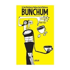 Bunchum - Ortak Noktamız Kahve Gerisi Bahane - Başak Tolga
