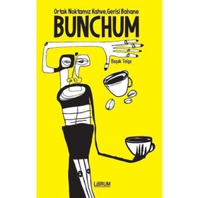 Bunchum - Ortak Noktamız Kahve Gerisi Bahane - Başak Tolga