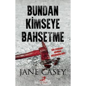 Bundan Kimseye Bahsetme - Jane Casey